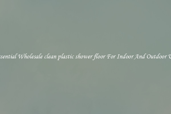 Essential Wholesale clean plastic shower floor For Indoor And Outdoor Use