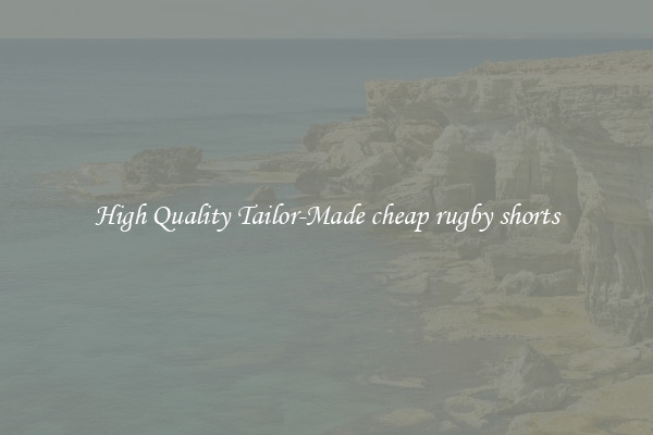 High Quality Tailor-Made cheap rugby shorts