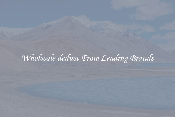 Wholesale dedust From Leading Brands