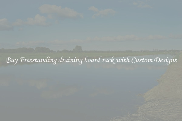 Buy Freestanding draining board rack with Custom Designs