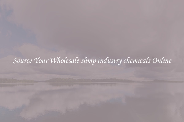 Source Your Wholesale shmp industry chemicals Online