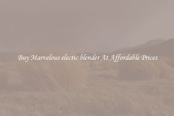 Buy Marvelous electic blender At Affordable Prices