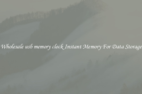 Wholesale usb memory clock Instant Memory For Data Storage