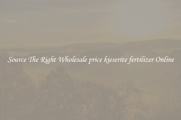 Source The Right Wholesale price kieserite fertilizer Online