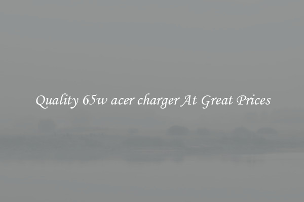 Quality 65w acer charger At Great Prices