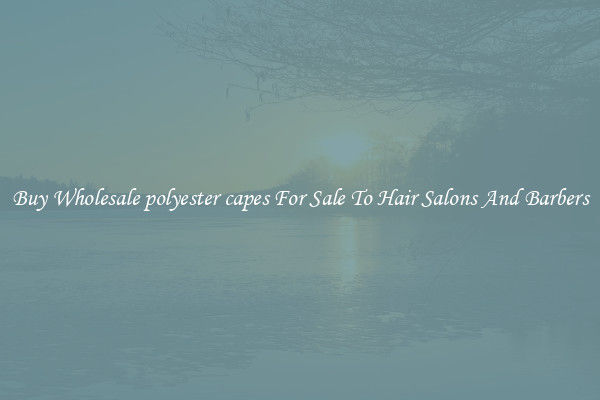 Buy Wholesale polyester capes For Sale To Hair Salons And Barbers