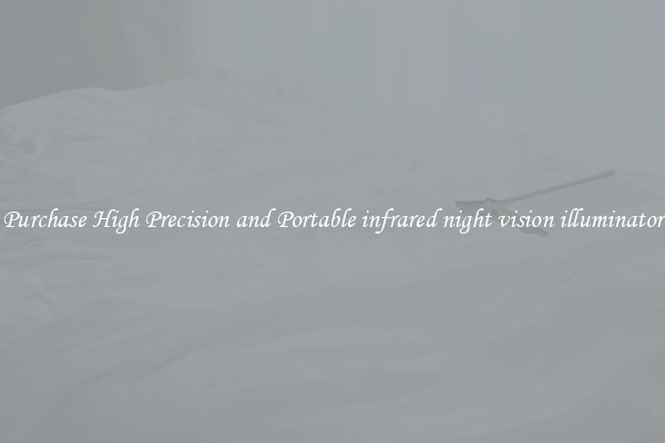 Purchase High Precision and Portable infrared night vision illuminator