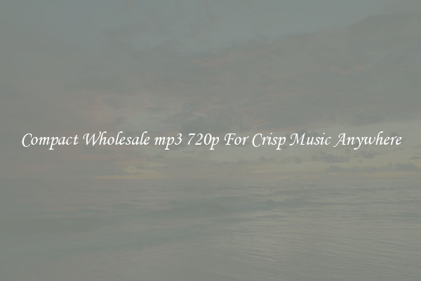Compact Wholesale mp3 720p For Crisp Music Anywhere