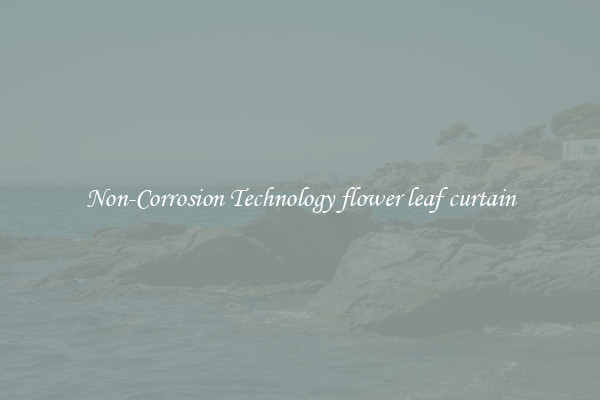 Non-Corrosion Technology flower leaf curtain