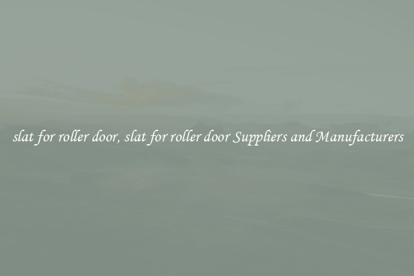 slat for roller door, slat for roller door Suppliers and Manufacturers