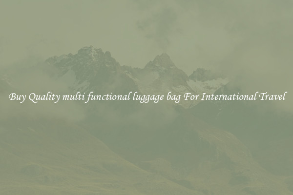 Buy Quality multi functional luggage bag For International Travel