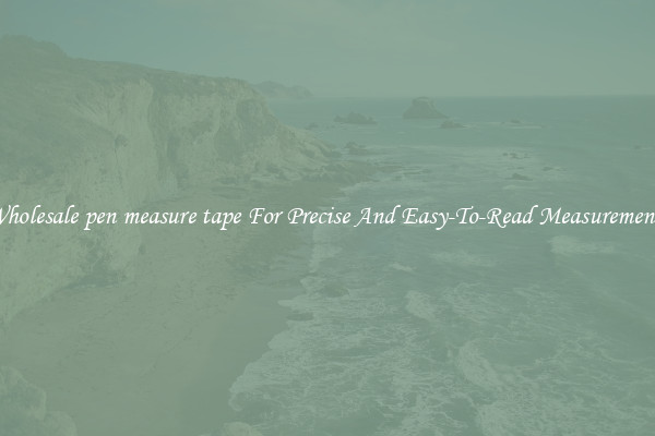 Wholesale pen measure tape For Precise And Easy-To-Read Measurements