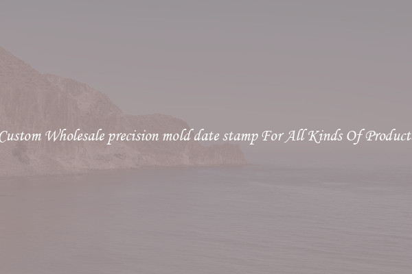 Custom Wholesale precision mold date stamp For All Kinds Of Products