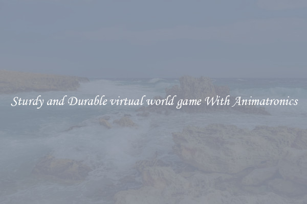 Sturdy and Durable virtual world game With Animatronics