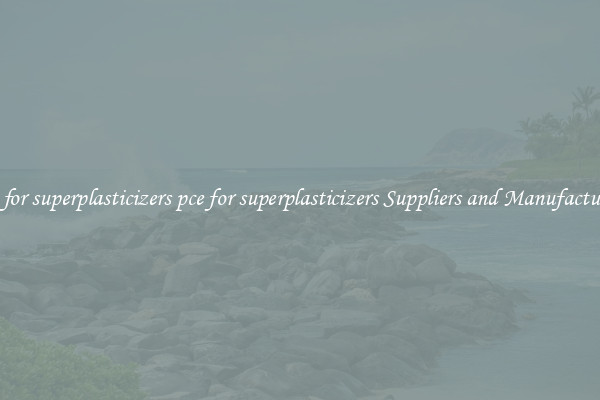 pce for superplasticizers pce for superplasticizers Suppliers and Manufacturers