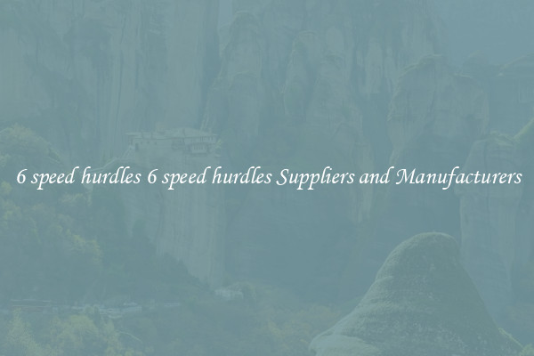6 speed hurdles 6 speed hurdles Suppliers and Manufacturers