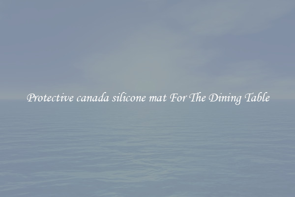 Protective canada silicone mat For The Dining Table